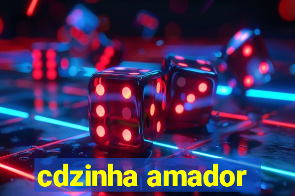 cdzinha amador